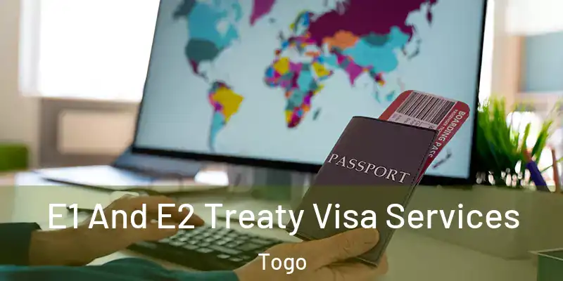 E1 And E2 Treaty Visa Services Togo