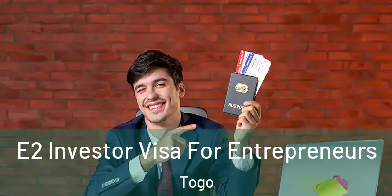 E2 Investor Visa For Entrepreneurs Togo