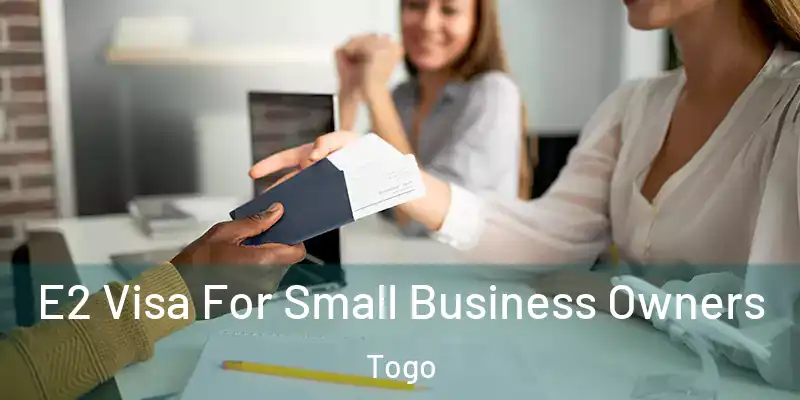 E2 Visa For Small Business Owners Togo