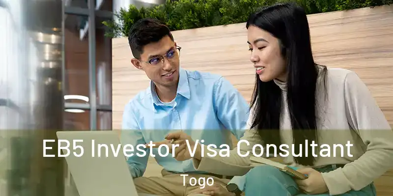 EB5 Investor Visa Consultant Togo