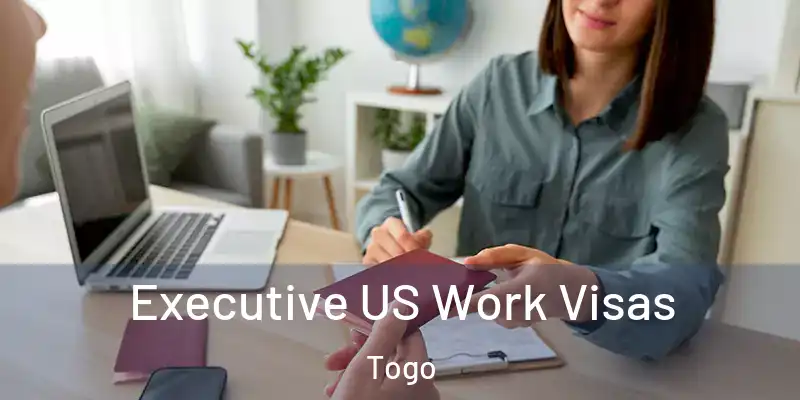 Executive US Work Visas Togo