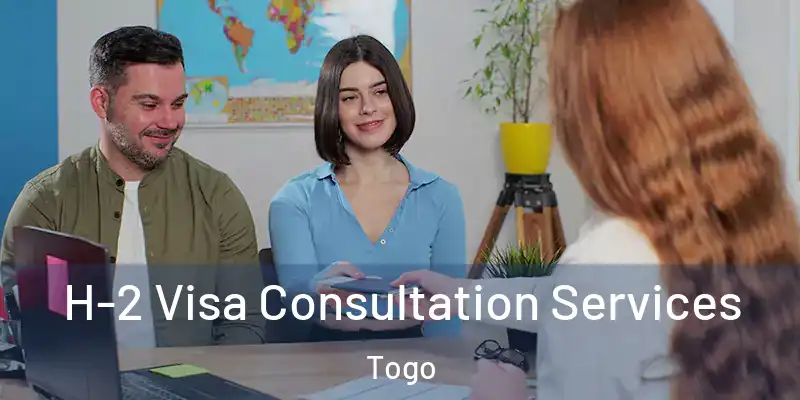 H-2 Visa Consultation Services Togo