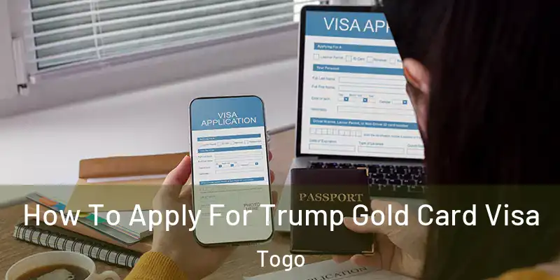 How To Apply For Trump Gold Card Visa Togo