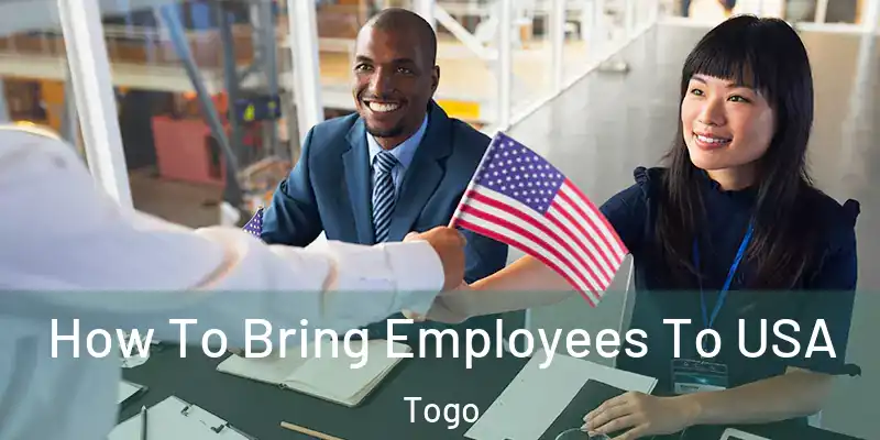 How To Bring Employees To USA Togo