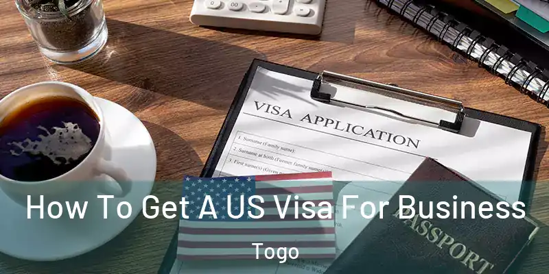 How To Get A US Visa For Business Togo