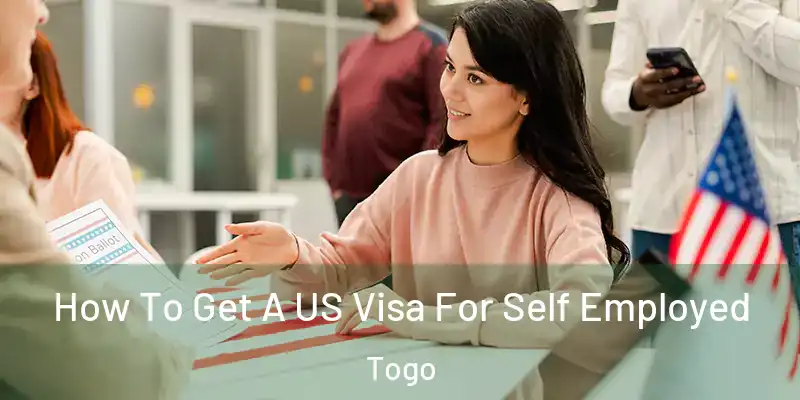 How To Get A US Visa For Self Employed Togo