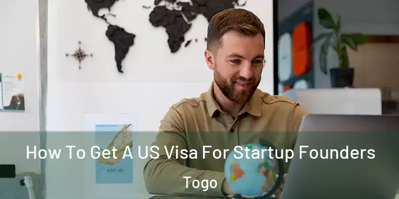 How To Get A US Visa For Startup Founders Togo
