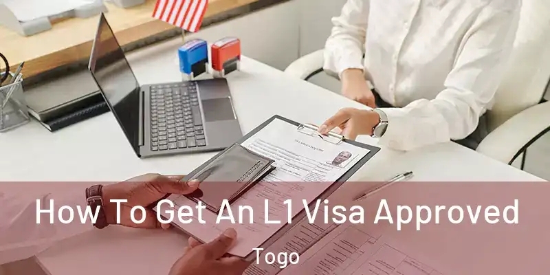 How To Get An L1 Visa Approved Togo