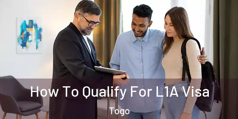 How To Qualify For L1A Visa Togo