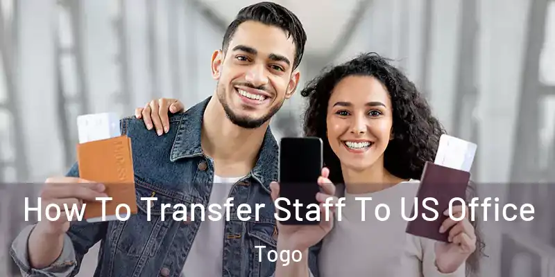 How To Transfer Staff To US Office Togo
