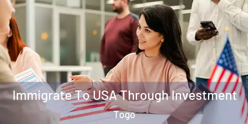 Immigrate To USA Through Investment Togo