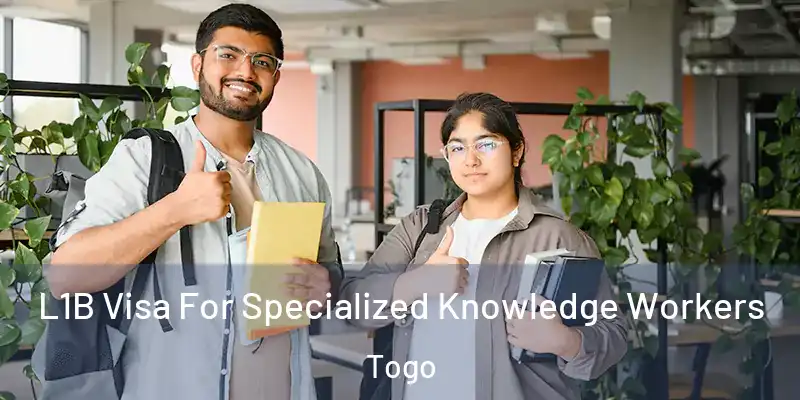 L1B Visa For Specialized Knowledge Workers Togo