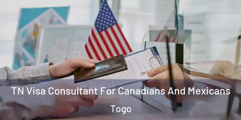 TN Visa Consultant For Canadians And Mexicans Togo