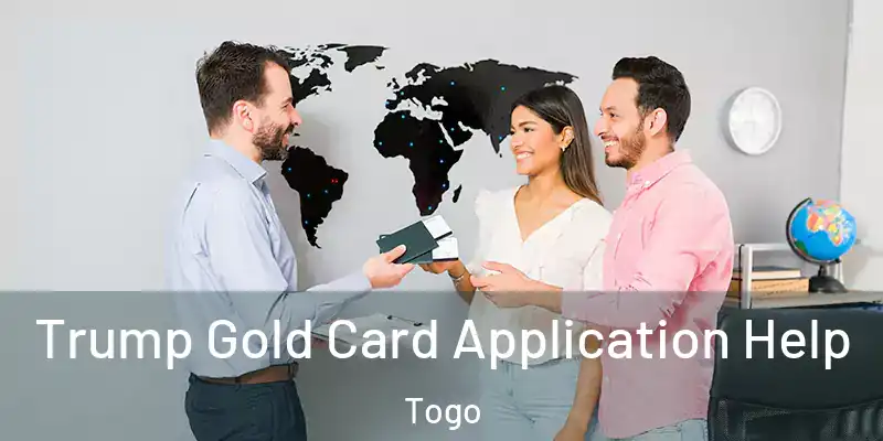 Trump Gold Card Application Help Togo