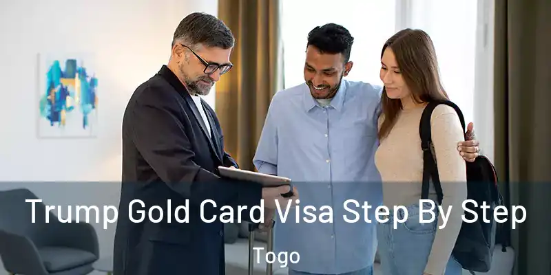 Trump Gold Card Visa Step By Step Togo