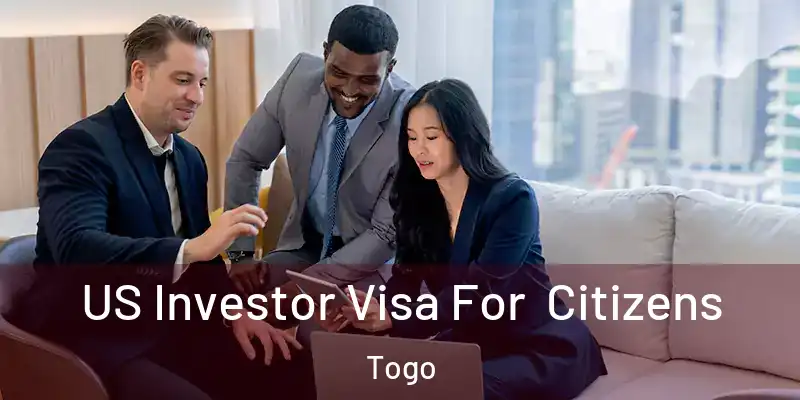 US Investor Visa For Citizens Togo