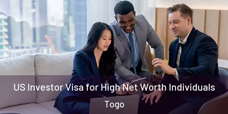 US Investor Visa for High Net Worth Individuals Togo