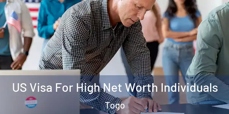US Visa For High Net Worth Individuals Togo