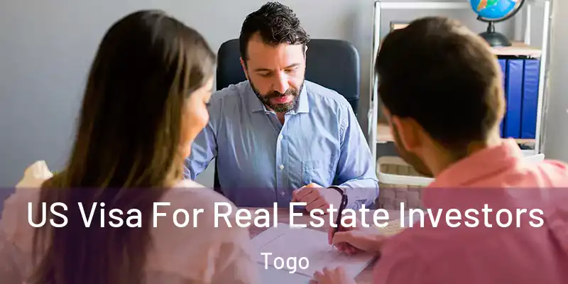 US Visa For Real Estate Investors Togo