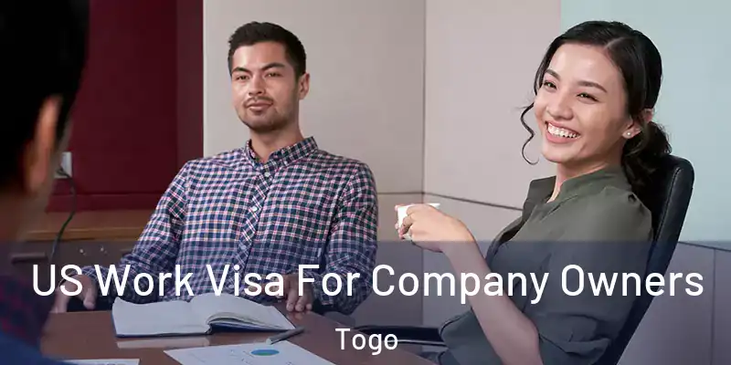 US Work Visa For Company Owners Togo