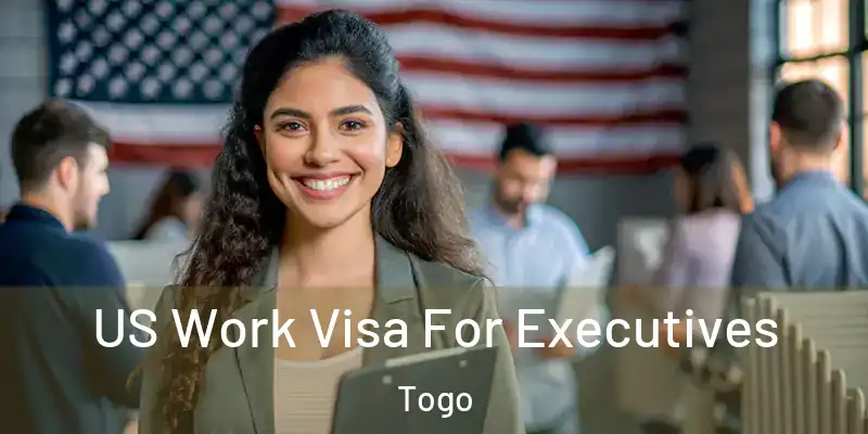 US Work Visa For Executives Togo