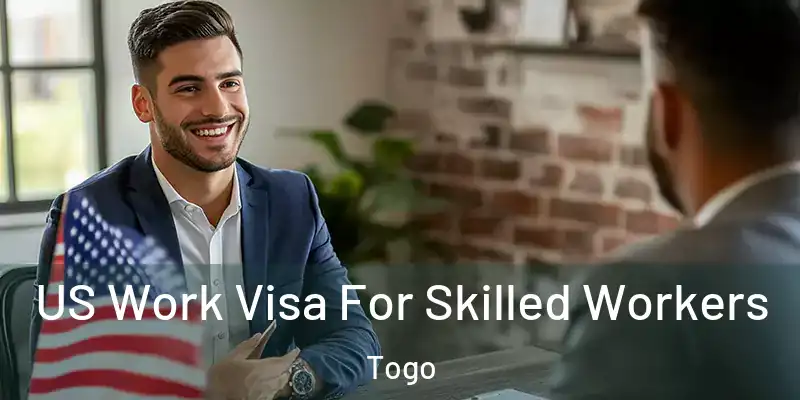 US Work Visa For Skilled Workers Togo